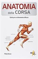 Anatomia della corsa. Guida per un allenamento efficace