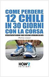 Come Perdere 12 Chili In 30 Giorni Con La Corsa