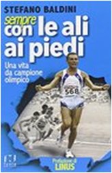 Sempre con le ali ai piedi. Una vita da campione olimpico