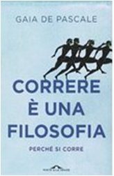 Correre è una filosofia. Perché si corre.