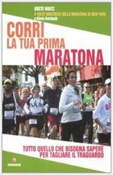 Corri la tua prima maratona. Tutto quello che bisogna sapere per tagliare il traguardo