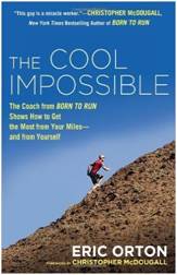 The Cool Impossible: The Coach from Born to Run Shows How to Get the Most from Your Miles