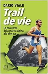 Trail de vie. La corsa per vivere, un pioniere degli ultratrail